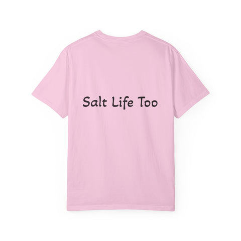 Salt Life Too Unisex T-Shirt | Casual Summer Apparel, Beachwear, Vacation Tee