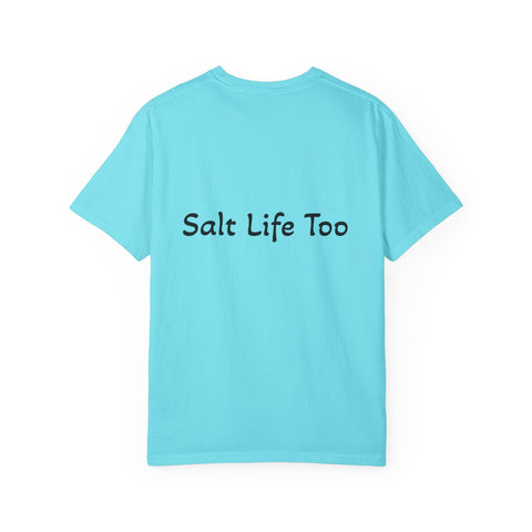 Salt Life Too Unisex T-Shirt | Casual Summer Apparel, Beachwear, Vacation Tee