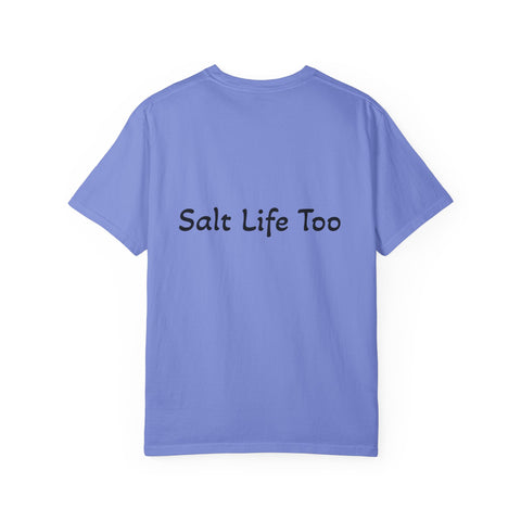Salt Life Too Unisex T-Shirt | Casual Summer Apparel, Beachwear, Vacation Tee