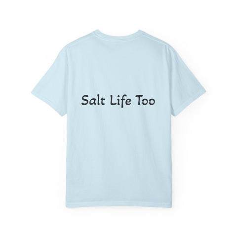 Salt Life Too Unisex T-Shirt | Casual Summer Apparel, Beachwear, Vacation Tee